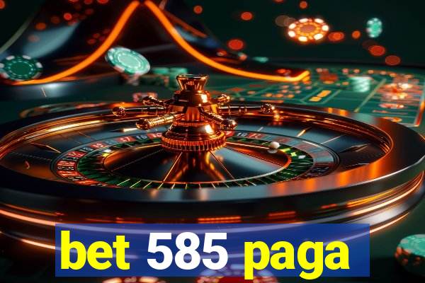 bet 585 paga